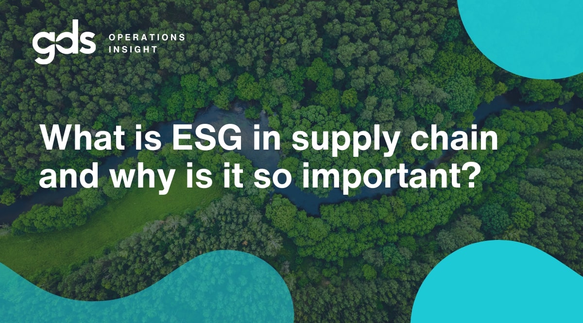 What is ESG in supply chain and why is it so important? GDS Group